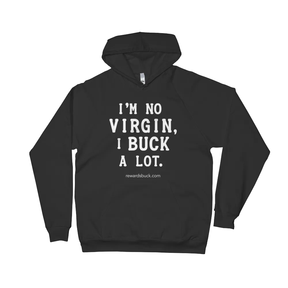 I'm No Virgin, I Buck A Lot Fleece Hoodie